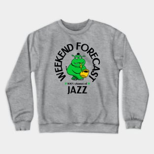 Weekend Forecast 100% Chance of Jazz Crewneck Sweatshirt